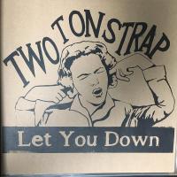 Виниловая пластинка Two Ton Strap / Let You Down (1LP)